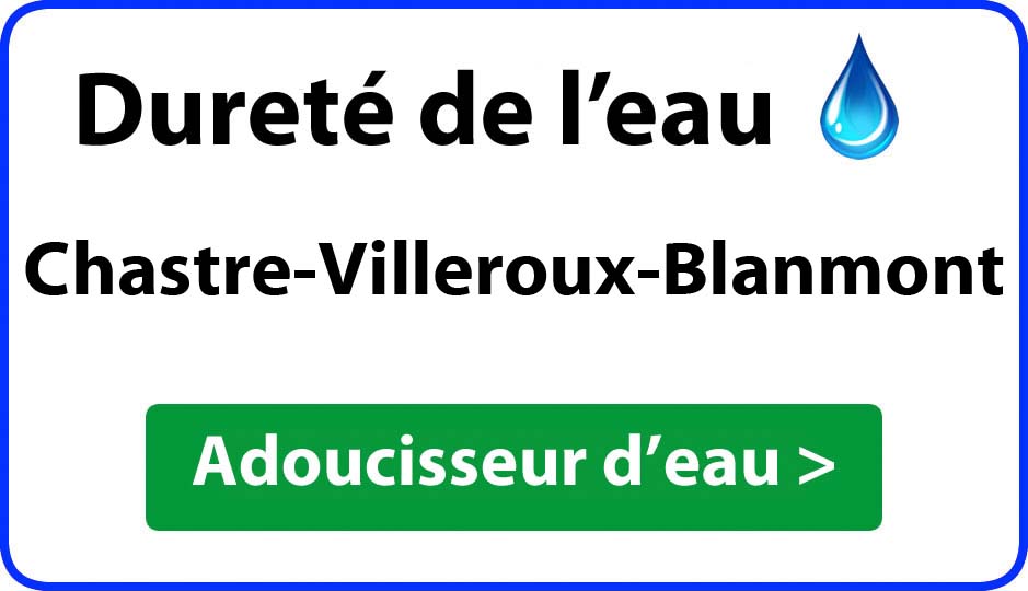 Dureté de l'eau Chastre-Villeroux-Blanmont - adoucisseur d'eau