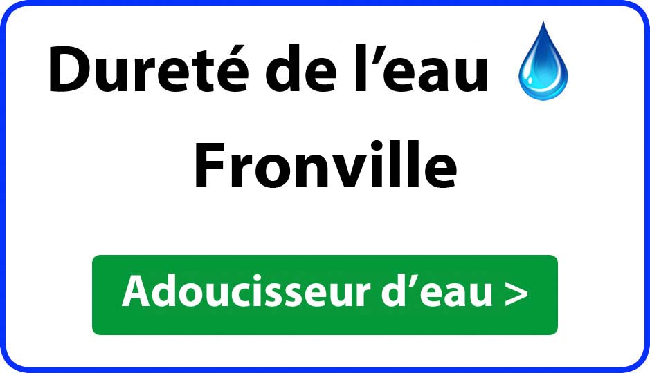 Dureté de l'eau Fronville - adoucisseur d'eau