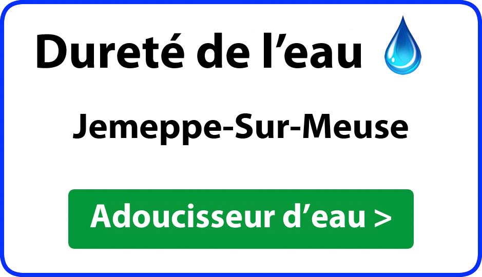 Dureté de l'eau Jemeppe-Sur-Meuse - adoucisseur d'eau