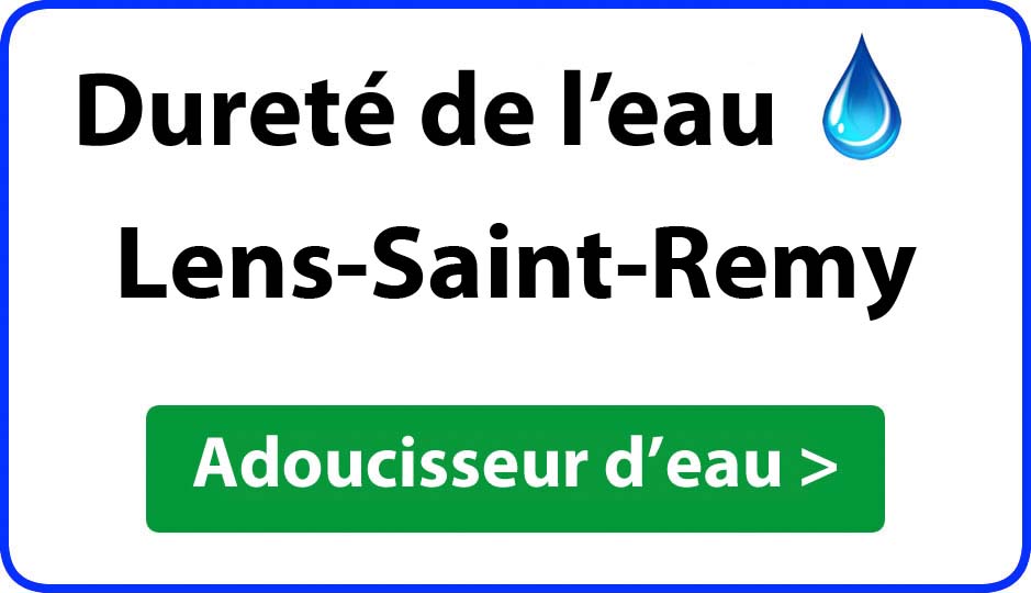 Dureté de l'eau Lens-Saint-Remy - adoucisseur d'eau