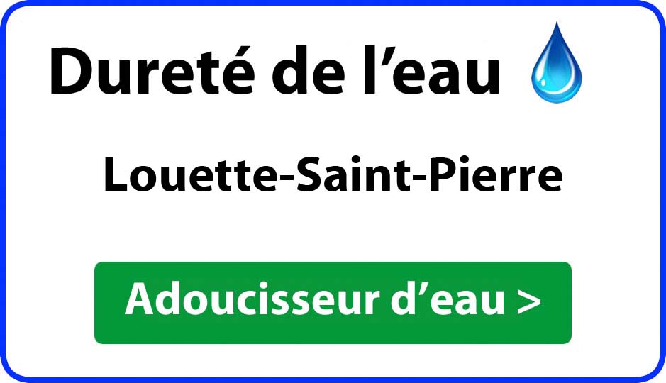 Dureté de l'eau Louette-Saint-Pierre - adoucisseur d'eau