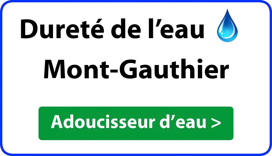 Dureté de l'eau Mont-Gauthier - adoucisseur d'eau