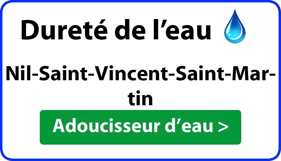 Dureté de l'eau Nil-Saint-Vincent-Saint-Martin - adoucisseur d'eau
