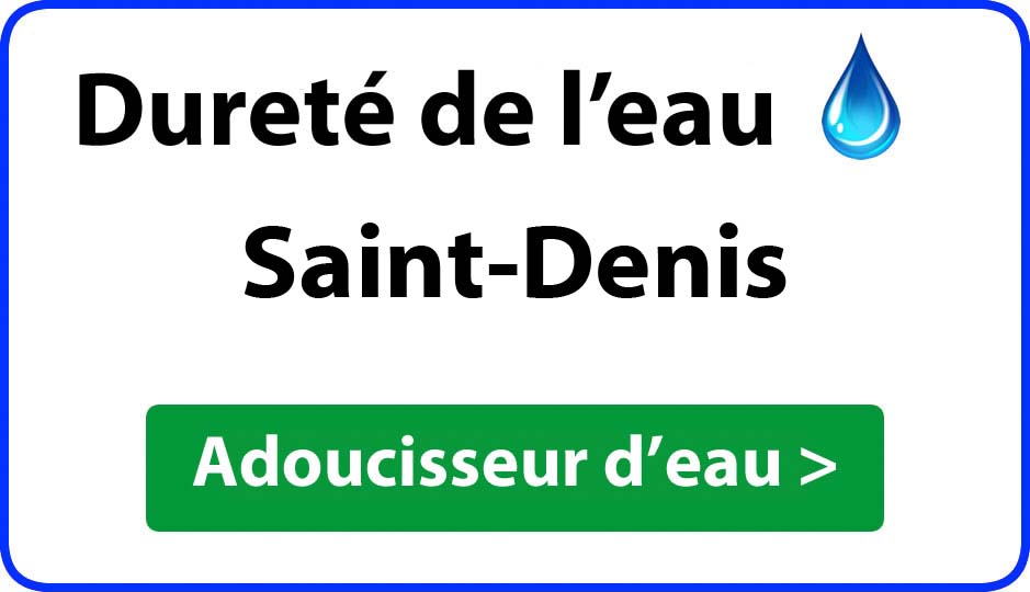 Dureté de l'eau Saint-Denis - adoucisseur d'eau