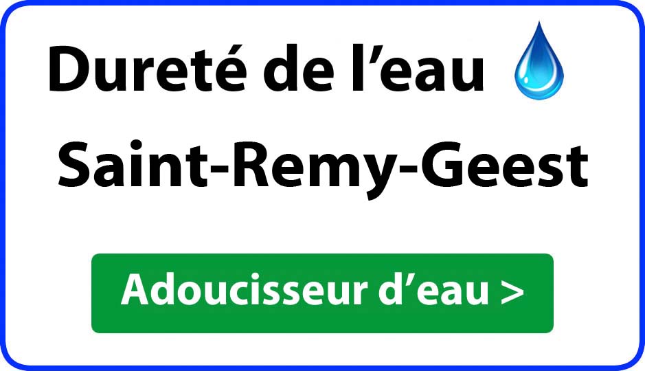 Dureté de l'eau Saint-Remy-Geest - adoucisseur d'eau