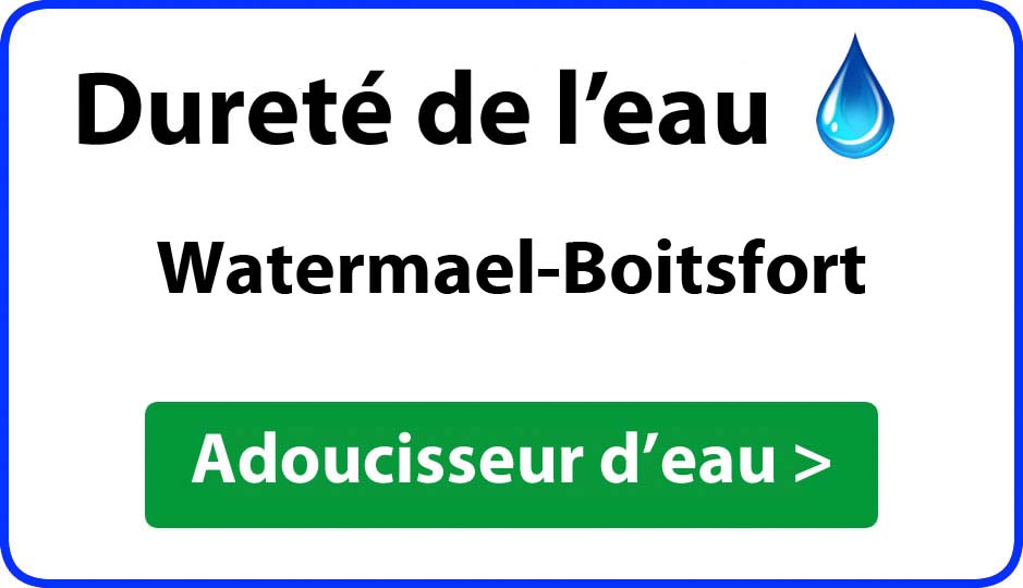Dureté de l'eau Watermael-Boitsfort - adoucisseur d'eau